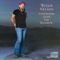 Title: Somewhere Over the Rainbow, Artist: Willie Nelson