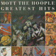 Title: Greatest Hits, Artist: Mott the Hoople