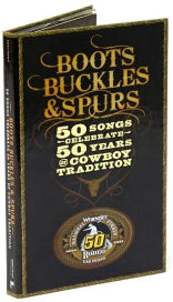 Boots, Buckles & Spurs: 50 Songs Celebrate 50 Years of Cowboy Tradition