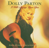 Title: I Will Always Love You and Other Greatest Hits, Artist: Dolly Parton