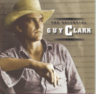 Title: The Essential Guy Clark, Artist: Guy Clark