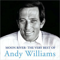 Title: Moon River: The Very Best of Andy Williams, Artist: Andy Williams