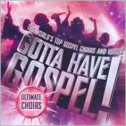 Gotta Have Gospel! Ultimate Choirs