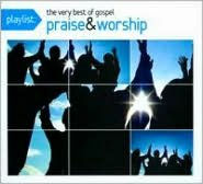 Playlist: The Very Best of Gospel Praise & Worship