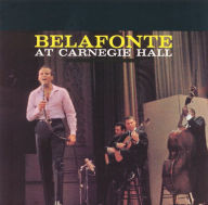 Title: Belafonte at Carnegie Hall [W/Remastered Versions], Artist: Harry Belafonte