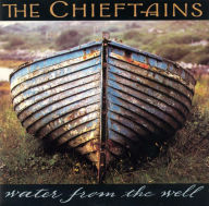 Title: Water from the Well, Artist: The Chieftains