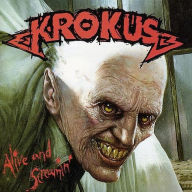 Title: Alive & Screamin', Artist: Krokus