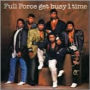 Full Force Get Busy 1 Time!