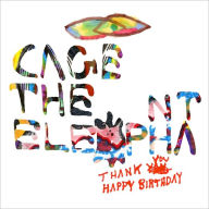 Title: Thank You Happy Birthday, Artist: Cage the Elephant