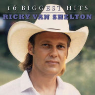 Title: 16 Biggest Hits, Artist: Ricky Van Shelton