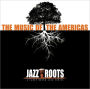 Jazz Roots: The Music of the Americas