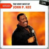 Setlist: The Very Best of John P. Kee Live