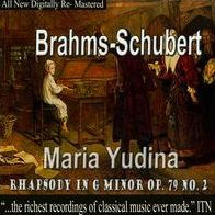 Brahms, Schubert, Maria Yudina: Rhapsody in G minor Op. 79/2