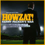 Howzat! Kerry Packer's War: Music From the Hit Series