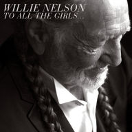 Title: To All the Girls..., Artist: Willie Nelson