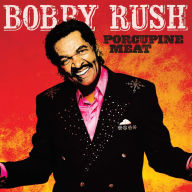 Title: Porcupine Meat, Artist: Bobby Rush