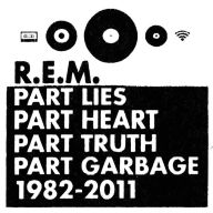 Title: Part Lies, Part Heart, Part Truth, Part Garbage: 1982-2011, Artist: R.E.M.