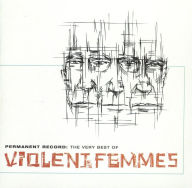 Title: Permanent Record: The Very Best of the Violent Femmes, Artist: Violent Femmes