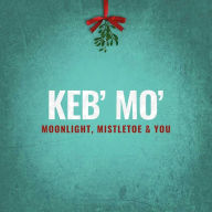 Title: Moonlight, Mistletoe, and You, Artist: Keb' Mo