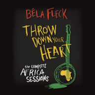 Title: Throw Down Your Heart: The Complete Africa Sessions, Artist: Bela Fleck