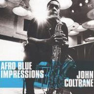 Title: Afro Blue Impressions, Artist: John Coltrane