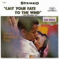 Title: Cast Your Fate to the Wind: Jazz Impressions of Black Orpheus, Artist: Vince Guaraldi