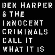 Title: Call It What It Is, Artist: Ben Harper & the Innocent Criminals