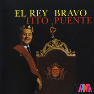 Title: El Rey Bravo, Artist: Tito Puente