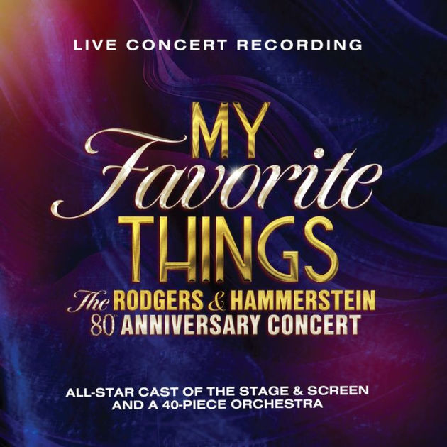 My Favorite Things: The Rodgers u0026 Hammerstein 80th Anniversary Concert by  Rodgers u0026 Hammerstein | CD | Barnes u0026 Noble®