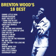 Title: Brenton Wood's 18 Best, Artist: Brenton Wood