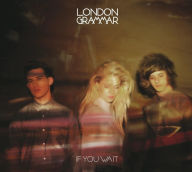 Title: If You Wait, Artist: London Grammar