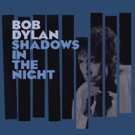Title: Shadows in the Night, Artist: Bob Dylan