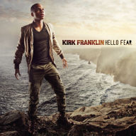 Title: Hello Fear, Artist: Kirk Franklin