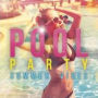 Pool Party: Summer Vibes