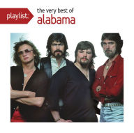 Title: Playlist: The Very Best of Alabama, Artist: Alabama