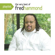Title: Playlist: The Very Best of Fred Hammond, Artist: Fred Hammond