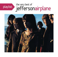 Title: Playlist: The Very Best of Jefferson Airplane, Artist: Jefferson Airplane