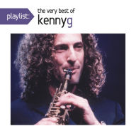 Title: Playlist: The Very Best of Kenny G, Artist: Kenny G