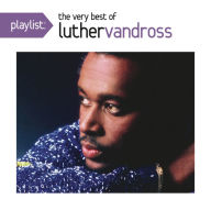 Title: Playlist: The Very Best of Luther Vandross, Artist: Luther Vandross