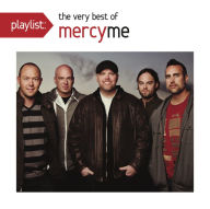 Title: Playlist: The Very Best of MercyMe, Artist: MercyMe