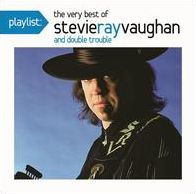 Playlist: The Very Best of Stevie Ray Vaughan and Double Trouble