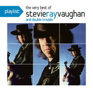 Title: Playlist: The Very Best of Stevie Ray Vaughan and Double Trouble, Artist: Stevie Ray Vaughan & Double Trouble