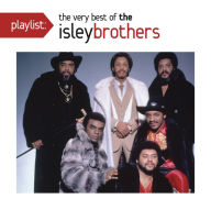 Title: Playlist: The Very Best of the Isley Brothers, Artist: The Isley Brothers