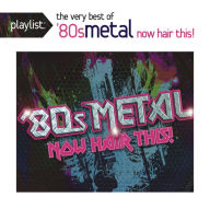 Title: Playlist: The Very Best of '80s Metal: Now Hair This!, Artist: 