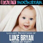 Lullaby Renditions of Luke Bryan: Crash My Party