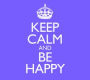 Keep Calm & Be Happy
