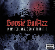 Title: In My Feelings (Goin' Thru It), Artist: Boosie Badazz