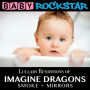 Lullaby Renditions of Imagine Dragons: Smoke + Mirrors