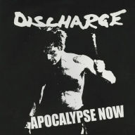 Title: Apocalypse Now, Artist: Discharge