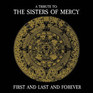 Title: First and Last and Forever: A Tribute to the Sisters of Mercy, Artist: Tribute To Sisters Of Mercy / Various (Colv) (Gol)
